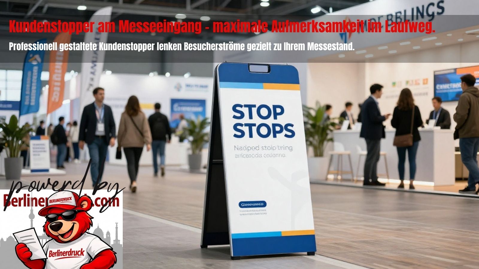 Kundenstopper für Messeeingänge professionell drucken. Berliner Druck – Ihre Online-Druckerei für Kundenstopper, Werbeschilder und Messedrucksachen in ganz Deutschland.